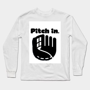 Pitch in. Long Sleeve T-Shirt